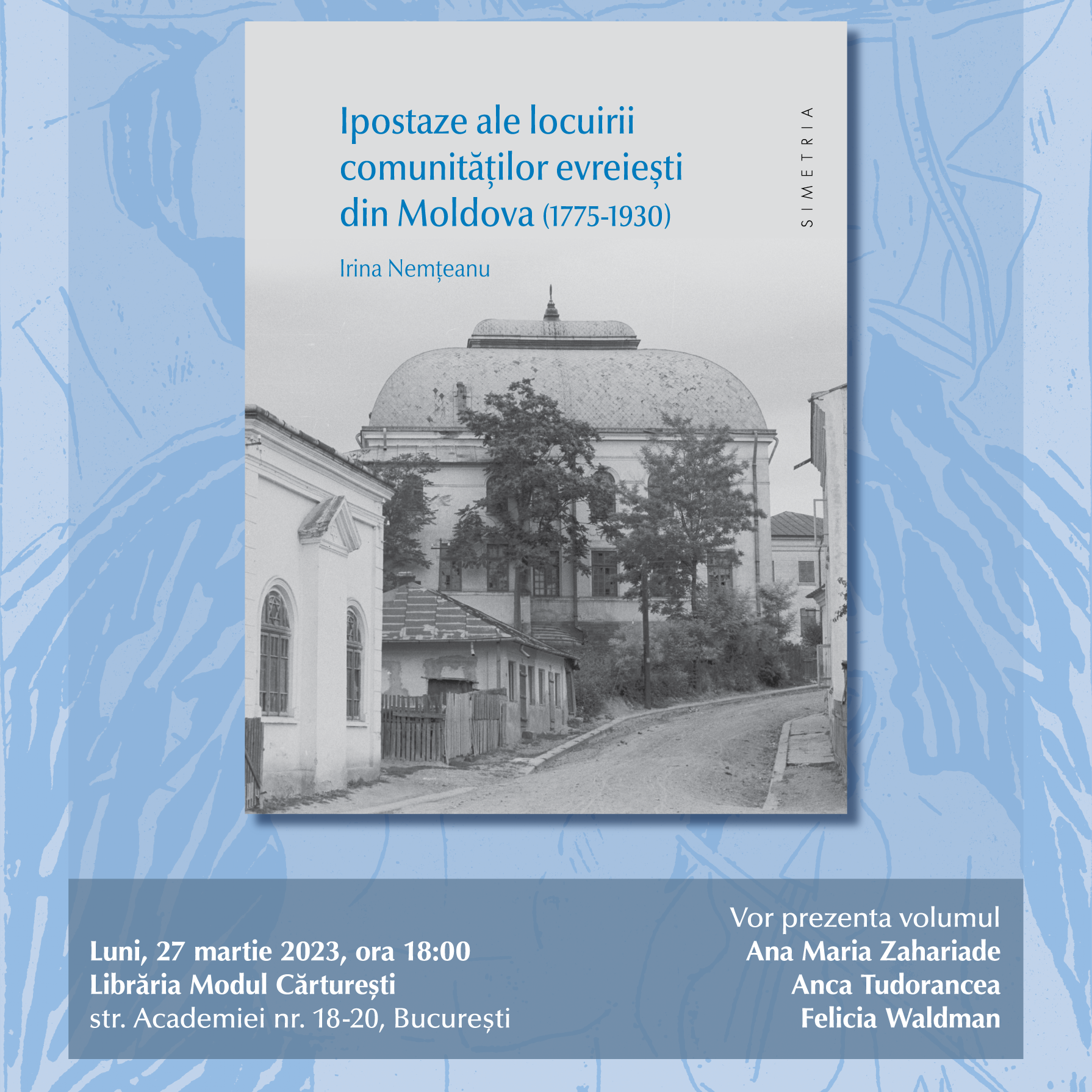 Lansare de Carte: Ipostaze ale locuirii comunităților  evreiești din Moldova (1775-1930),   Irina Nemțeanu