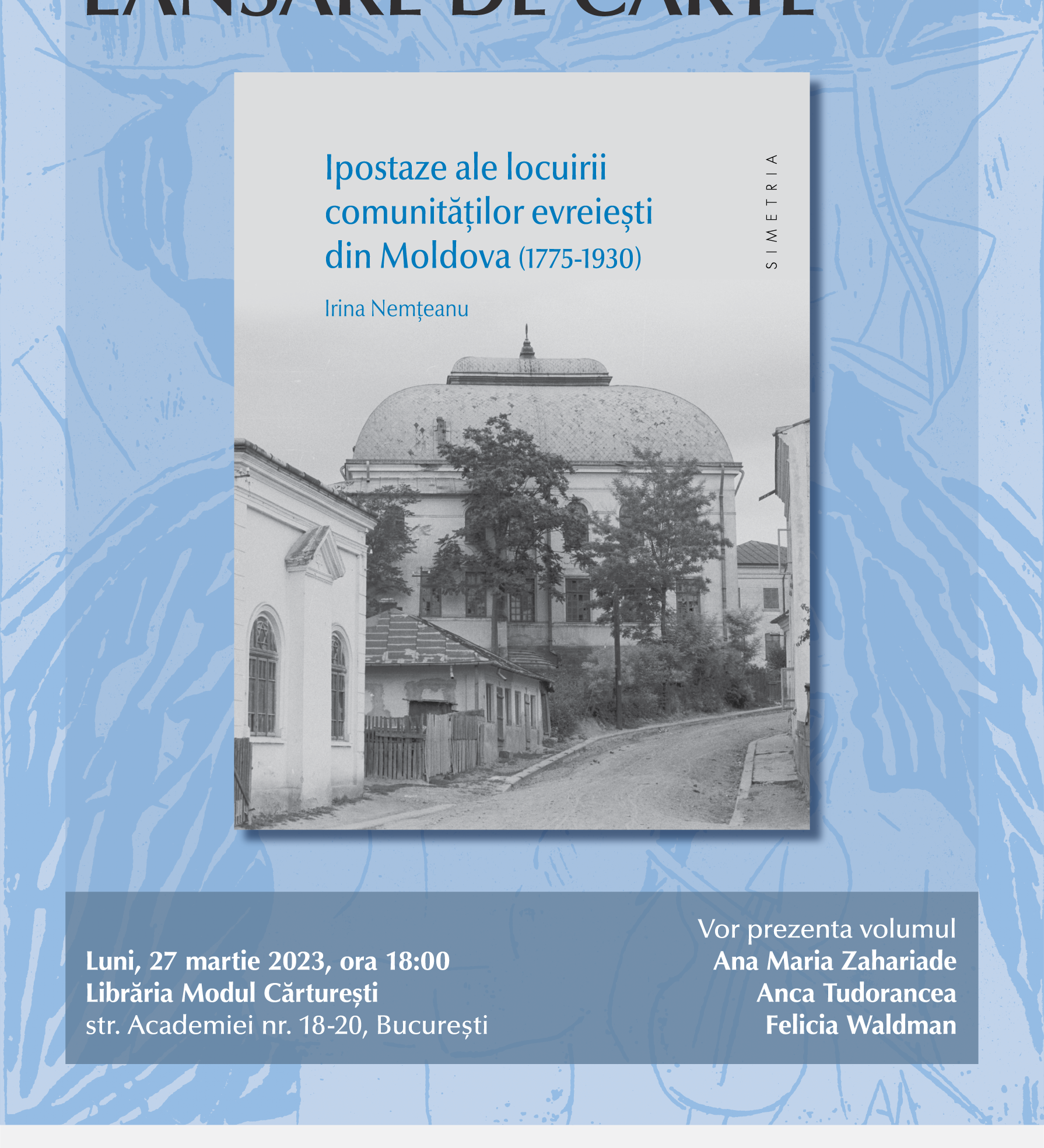 Lansare de Carte: Ipostaze ale locuirii comunităților  evreiești din Moldova (1775-1930),   Irina Nemțeanu