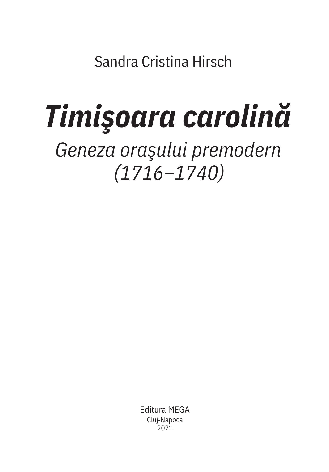 TIMIȘOARA CAROLINĂ: geneza orașului premodern (1716-1740)