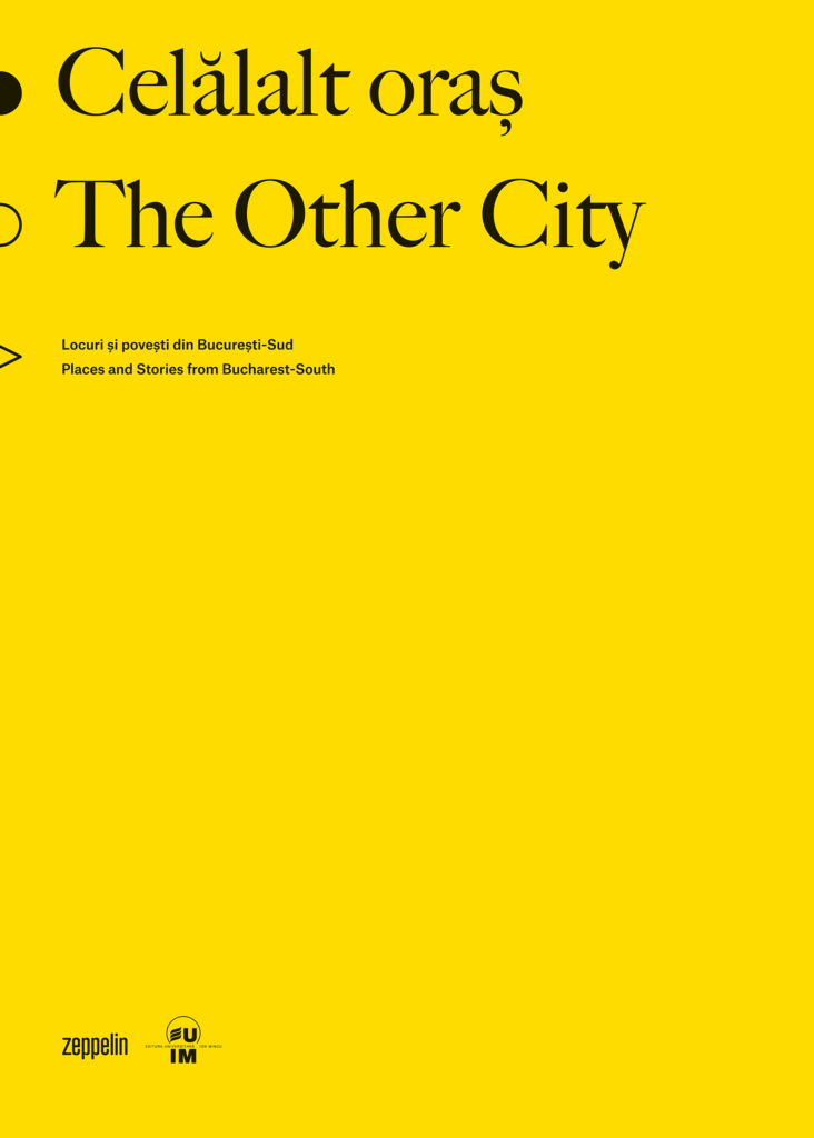 Celălalt oraș. Locuri și povești din București-Sud