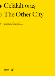 Celălalt oraș. Locuri și povești din București-Sud