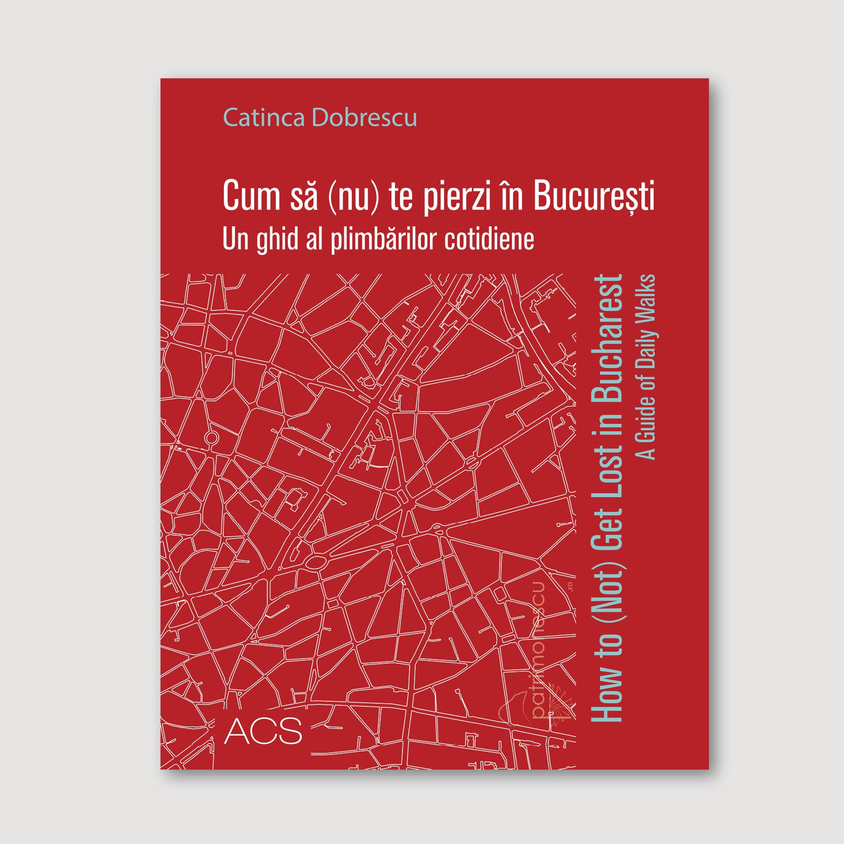 Cum să (nu) te pierzi prin București - How to (Not) Get Lost in Bucharest
