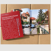 Cum să (nu) te pierzi prin București - How to (Not) Get Lost in Bucharest