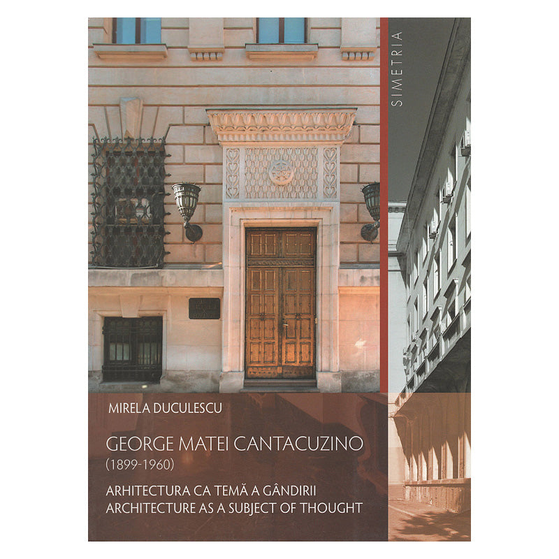 George Matei Cantacuzino (1899-1960) - Arhitectura ca temă a gândirii