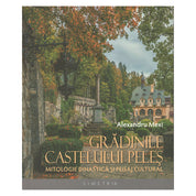 Grădinile Castelului Peleș. Mitologie dinastică și peisaj cultural