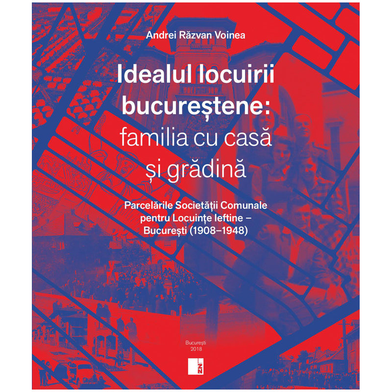 Idealul locuirii bucurestene: familia cu casa si gradina